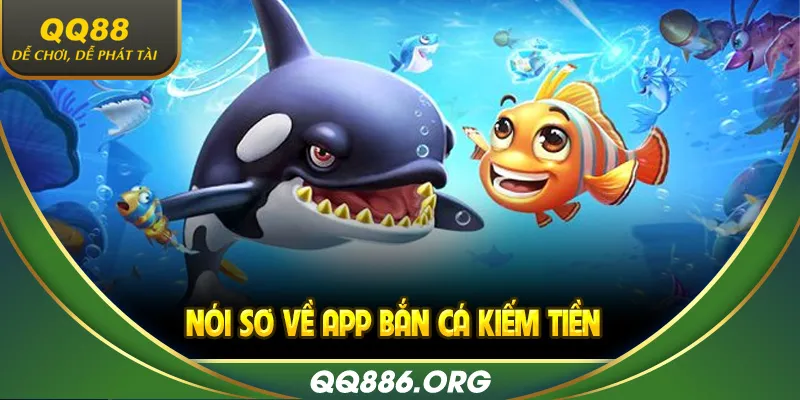Nói sơ về app bắn cá kiếm tiền 
